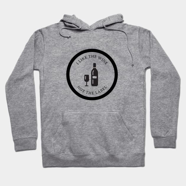 I Like The Wine Not The Label Hoodie by Freckle Face